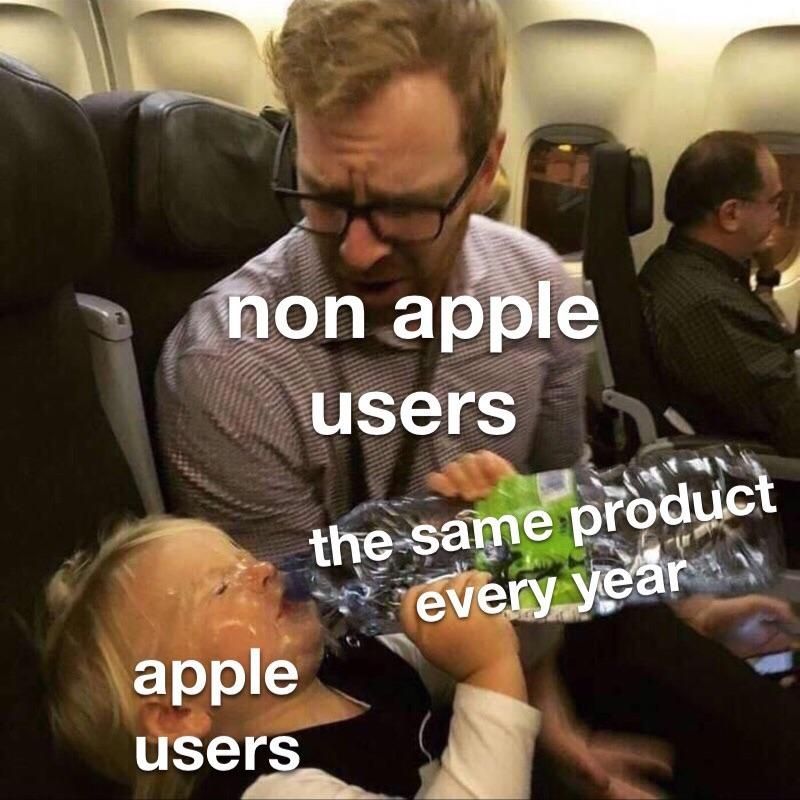 iphone user meme - non apple users the same product every year apple users