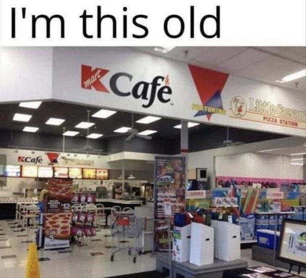 supermarket - I'm this old KCafe Cafe