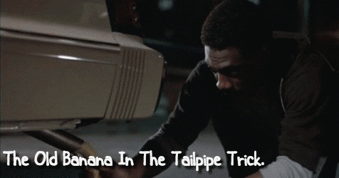 beverly hills cop banana gif - The Old Banana In The Tailpipe Trick.