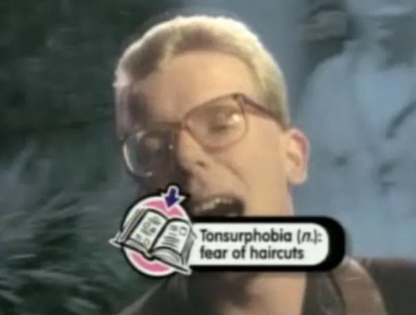 glasses - Tonsurphobia n. fear of haircuts
