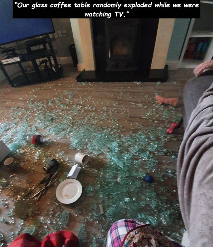 Coffee table - "Our glass coffee table randomly exploded while we were watching Tv."