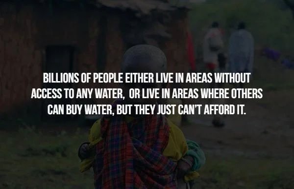 photo caption - Billions Of People Either Live In Areas Without Access To Any Water. Or Live In Areas Where Others Can Buy Water. But They Just Can'T Affordit.