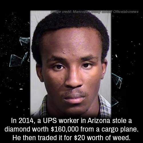 photo caption - mage credit Maricopa County Stewr Officeabcnews In 2014, a Ups worker in Arizona stole a diamond worth $160,000 from a cargo plane. He then traded it for $20 worth of weed.