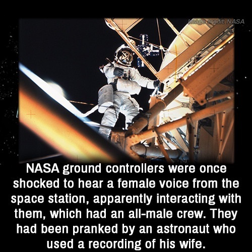 owen k garriott - wage credit Nasa Nasa ground controllers were once shocked to hear a female voice from the space station, apparently interacting with them, which had an allmale crew. They had been pranked by an astronaut who used a recording of his wife