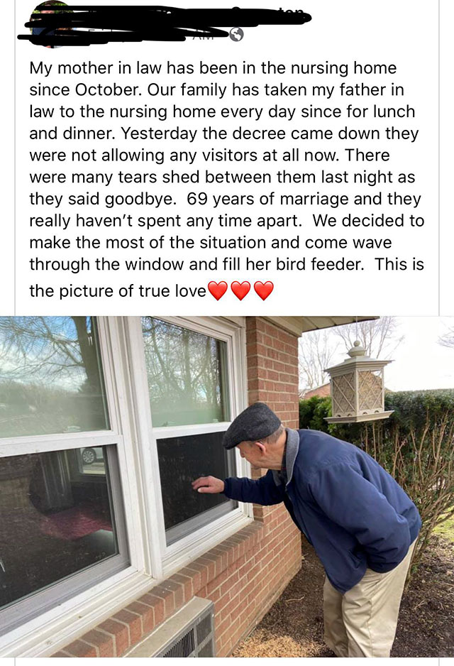 window - My mother in law has been in the nursing home since October. Our family has taken my father in law to the nursing home every day since for lunch and dinner. Yesterday the decree came down they were not allowing any visitors at all now. There were