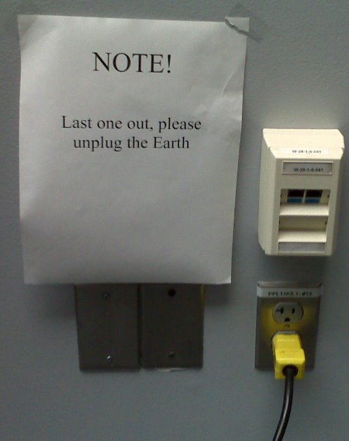 electronics - Note! Last one out, please unplug the Earth