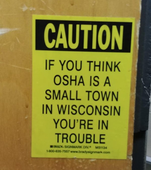 sign - Caution If You Think Osha Is A Small Town In Wisconsin You'Re In Trouble A. Sionmark Div Msta 20037957 i mars.com