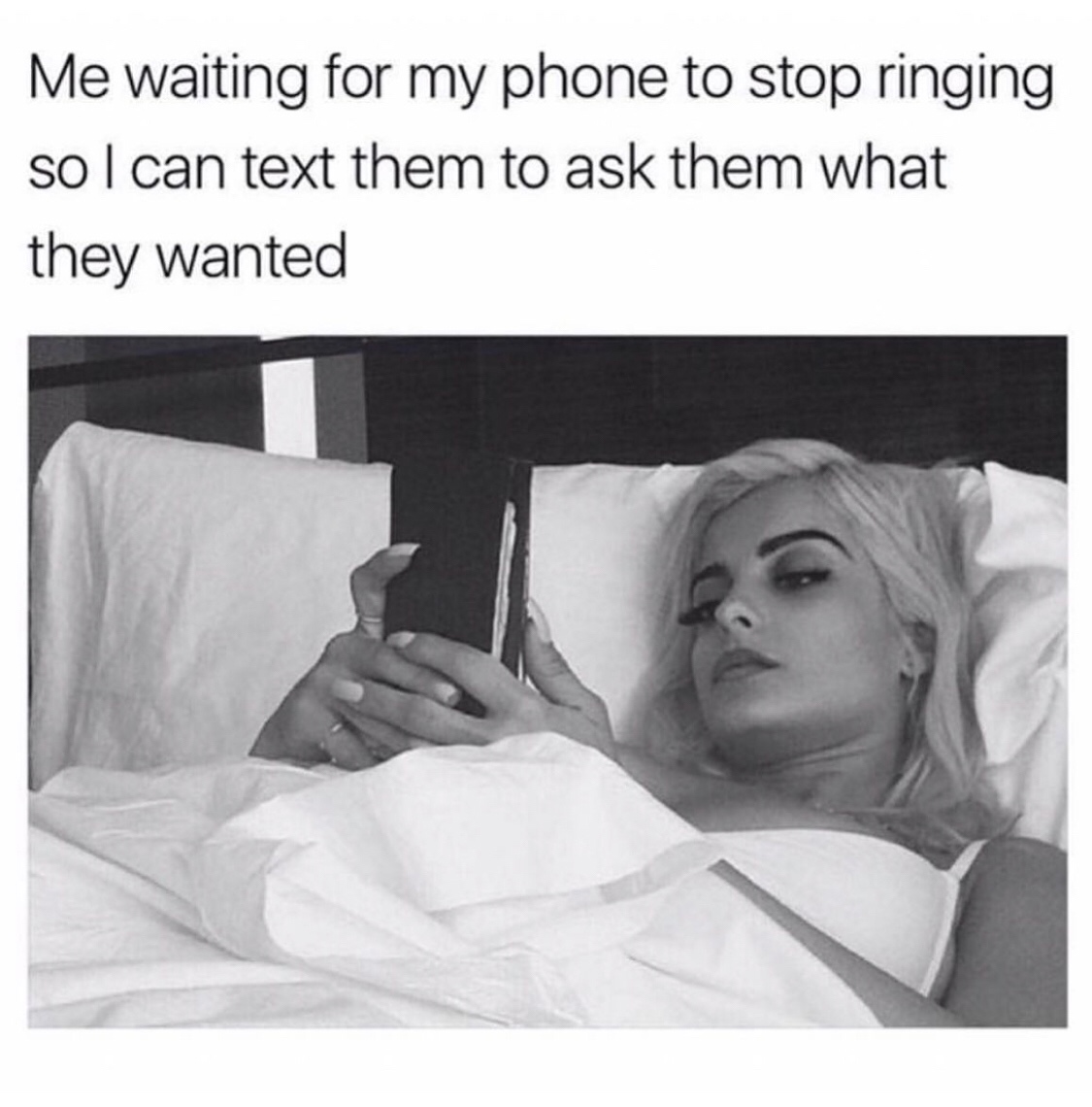 phone ringing meme - Me waiting for my phone to stop ringing so I can text them to ask them what they wanted