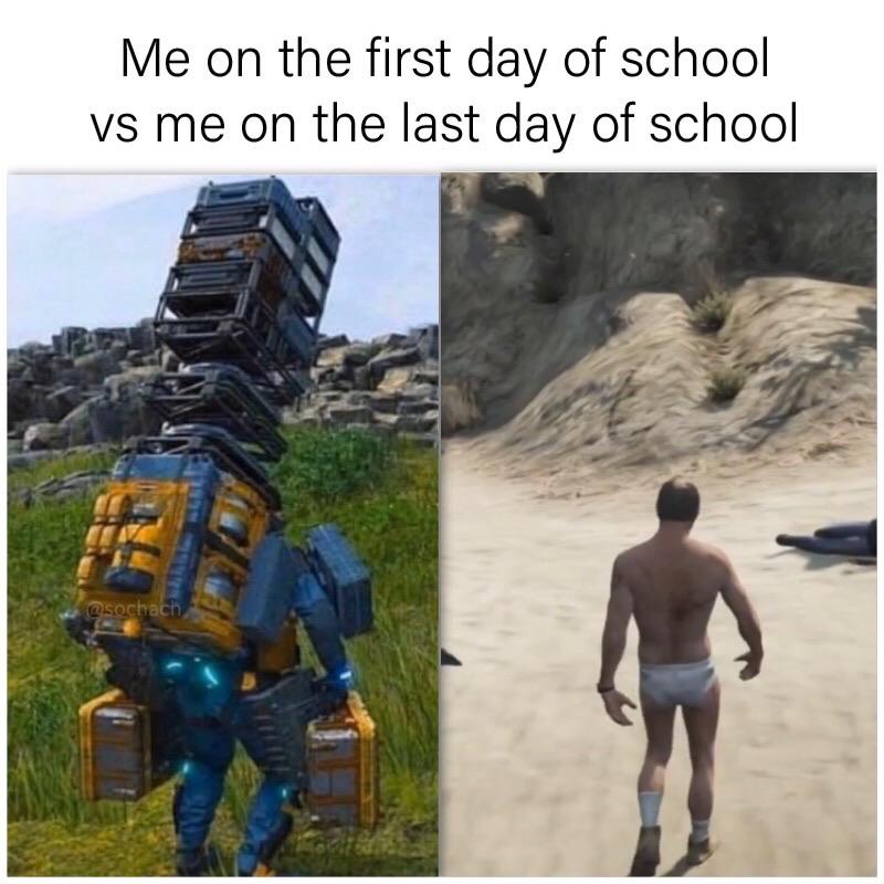 death stranding funny memes - Me on the first day of school vs me on the last day of school