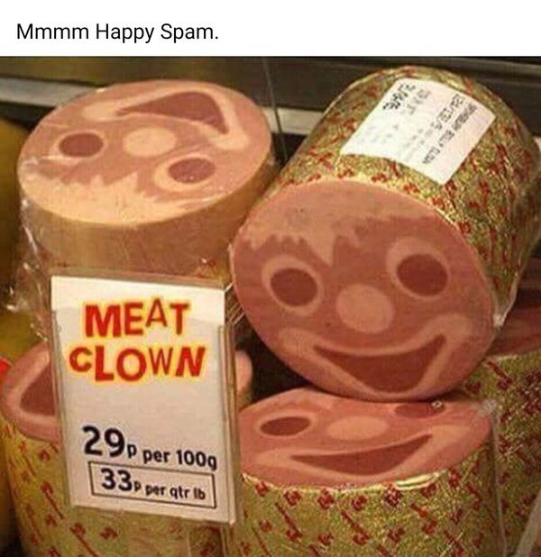 clown meat meme - Mmmm Happy Spam. Meat Clown 290 per 1009 133 per gtr 16