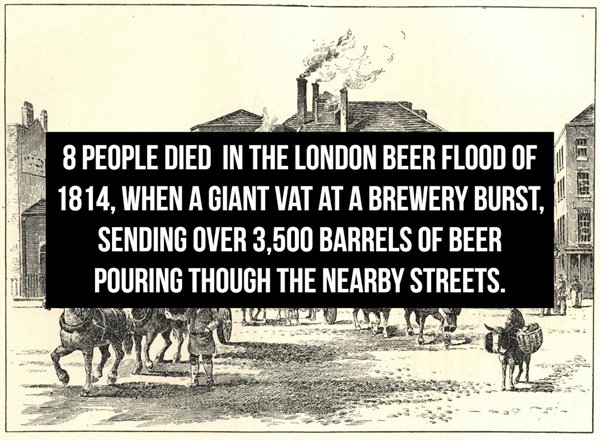 cartoon - 8 People Died In The London Beer Flood Of 1814, When A Giant Vat At A Brewery Burst, Sending Over 3,500 Barrels Of Beer Pouring Though The Nearby Streets.