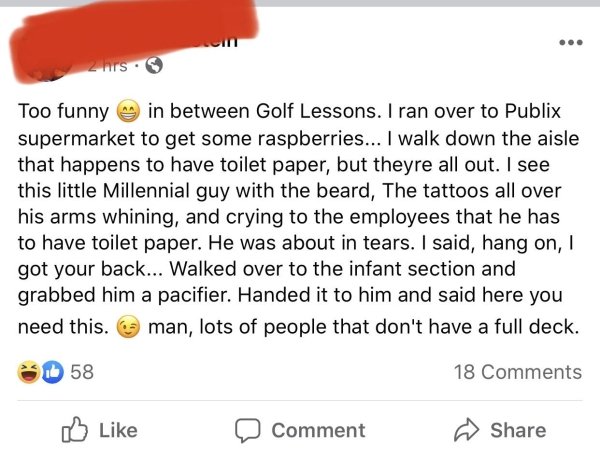 Health Care - Its. Too funny in between Golf Lessons. I ran over to Publix supermarket to get some raspberries... I walk down the aisle that happens to have toilet paper, but theyre all out. I see this little Millennial guy with the beard, The tattoos all