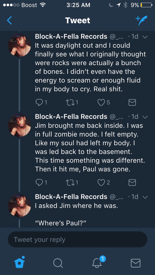 screenshot - ...00 Boost T 1 9%O Tweet BlockAFella Records ... .1d v It was daylight out and I could finally see what I originally thought were rocks were actually a bunch of bones. I didn't even have the energy to scream or enough fluid in my body to cry