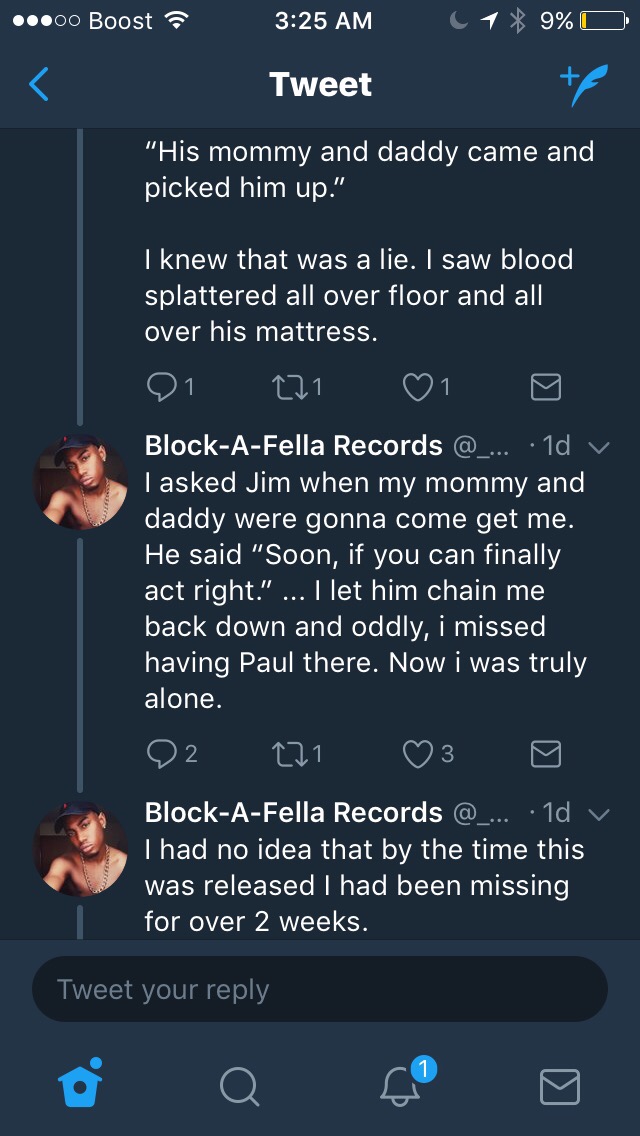 screenshot - ...00 Boost C1 9% O Tweet "His mommy and daddy came and picked him up." I knew that was a lie. I saw blood splattered all over floor and all over his mattress. 01 221 1 g BlockAFella Records ... .1d v I asked Jim when my mommy and daddy were 