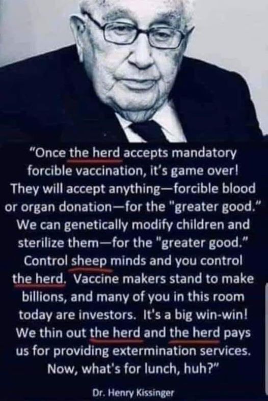 photo caption - "Once the herd accepts mandatory forcible vaccination, it's game over! They will accept anythingforcible blood or organ donationfor the "greater good." We can genetically modify children and sterilize themfor the "greater good." Control sh