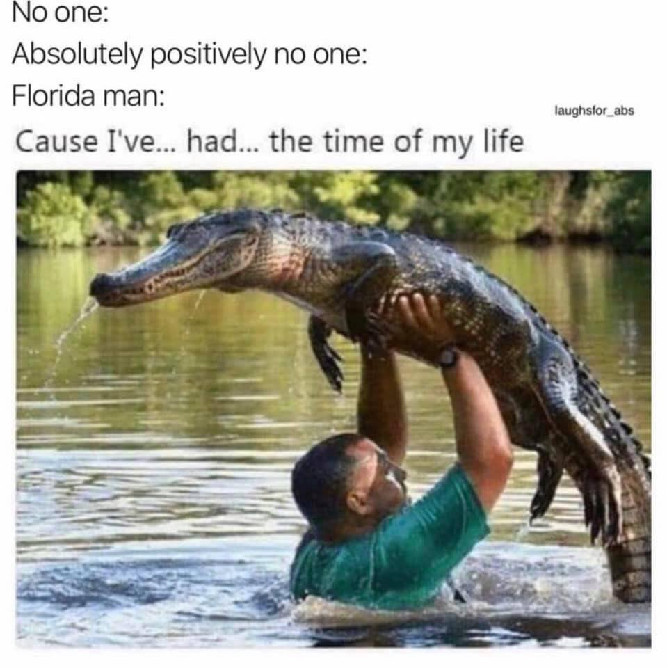 ve had the time of my life meme - No one Absolutely positively no one Florida man Cause I've... had... the time of my life laughsfor_abs