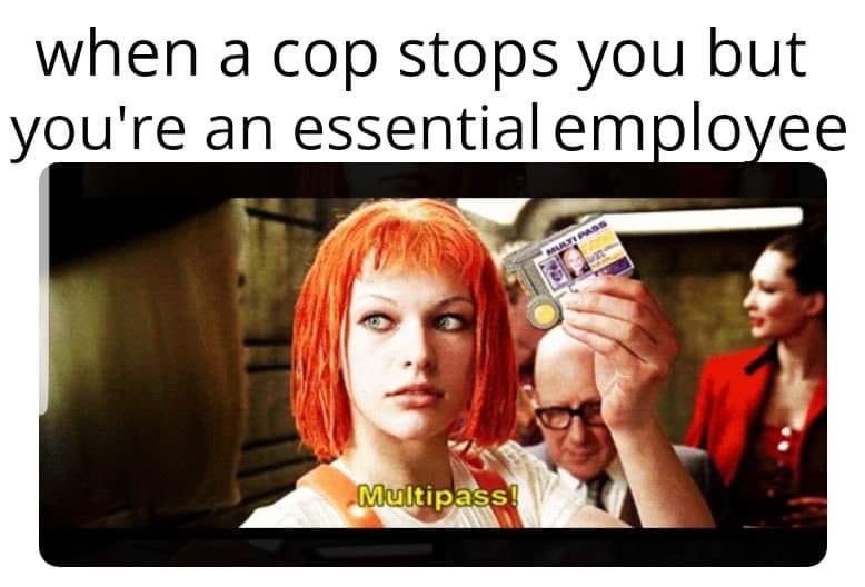 photo caption - when a cop stops you but you're an essential employee Multipass!