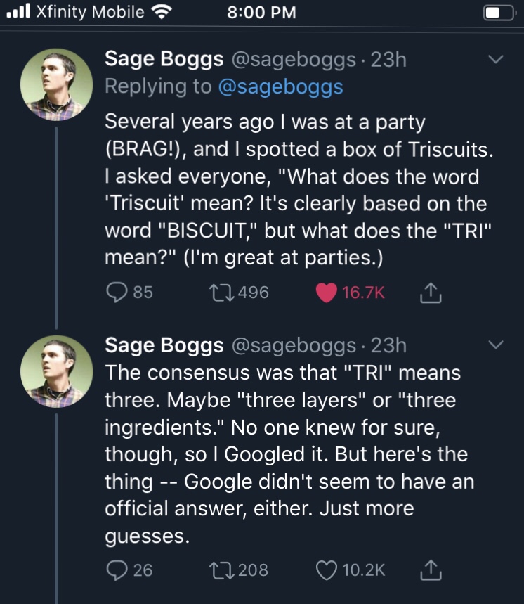 screenshot - ..ll Xfinity Mobile Sage Boggs . 23h Several years ago I was at a party Brag!, and I spotted a box of Triscuits. Tasked everyone, "What does the word 'Triscuit' mean? It's clearly based on the word "Biscuit," but what does the "Tri". mean?" I