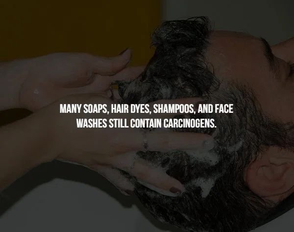 hand - Many Soaps, Hair Dyes, Shampoos, And Face Washes Still Contain Carcinogens.