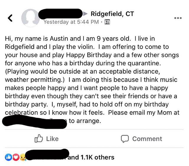 angle - Ridgefield, Ct Yesterday at Hi, my name is Austin and I am 9 years old. I live in Ridgefield and I play the violin. I am offering to come to your house and play Happy Birthday and a few other songs for anyone who has a birthday during the quaranti