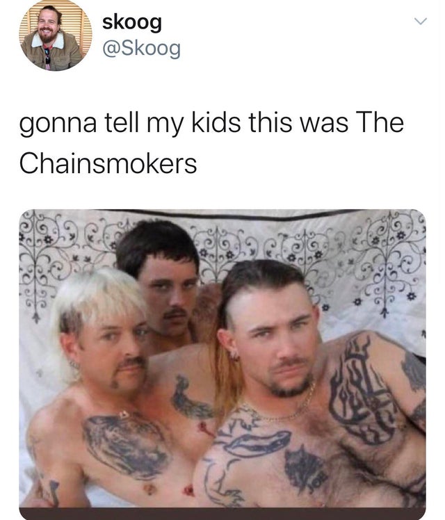 muscle - Skoog skoog gonna tell my kids this was The Chainsmokers