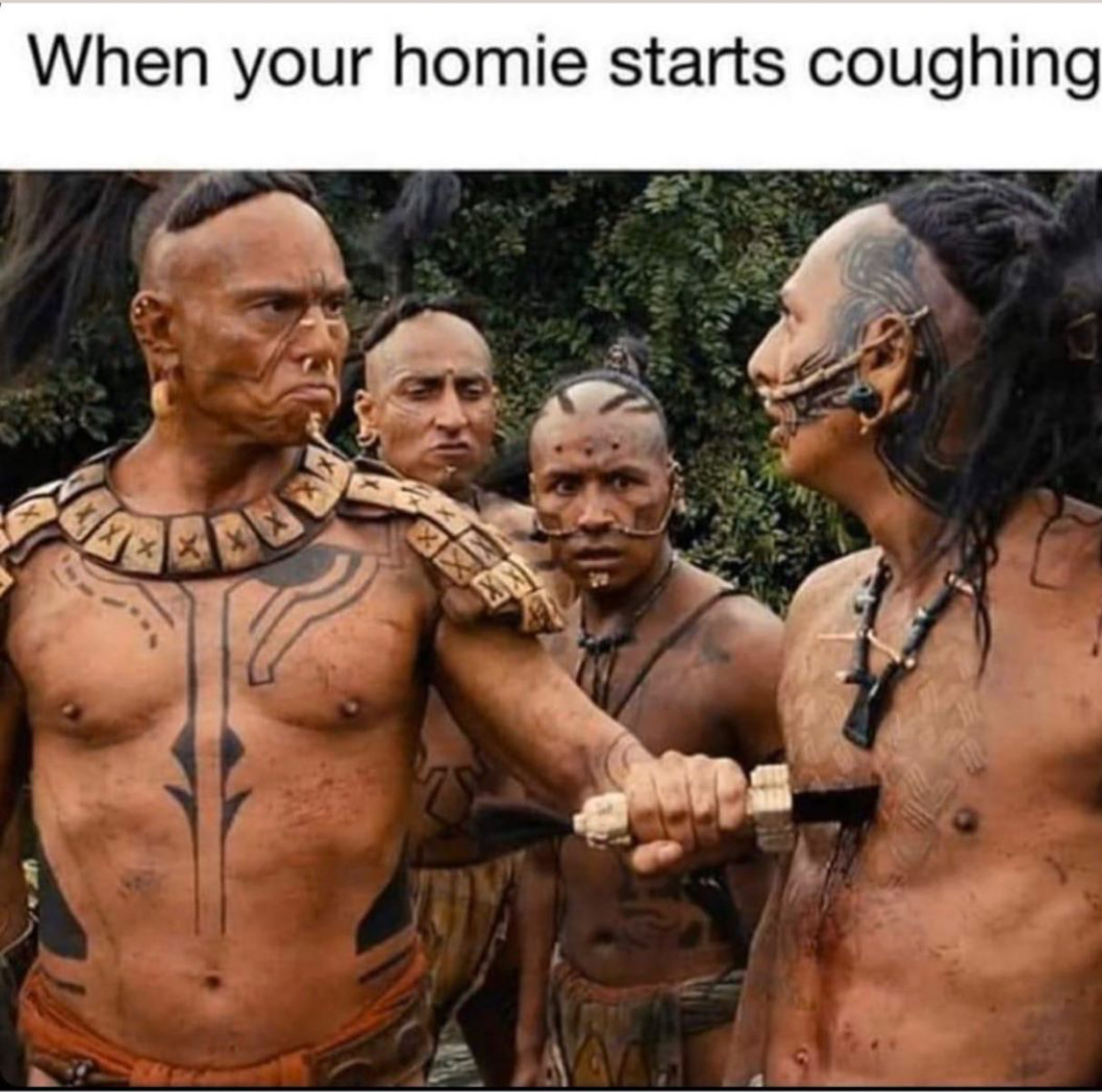 your mexican stop saying nigga - When your homie starts coughing
