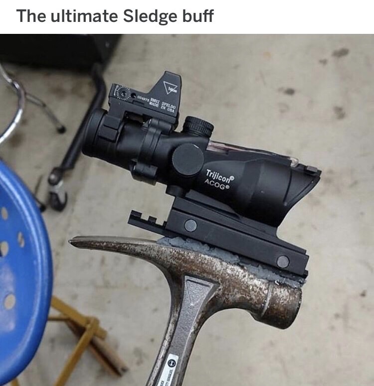 hammer with acog - The ultimate Sledge buff Trijicon Acog D