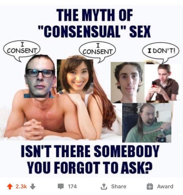myth of consensual sex pige - The Myth Of "Consensual" Sex Consent I Don'T! Consent Isn'T There Somebody You Forgot To Ask? 174 Award