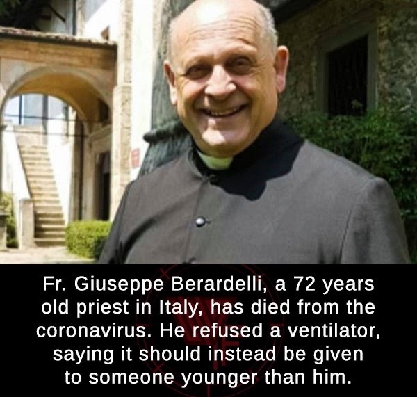 should be me lyrics - Fr. Giuseppe Berardelli, a 72 years old priest in Italy, has died from the coronavirus. He refused a ventilator, saying it should instead be given to someone younger than him.