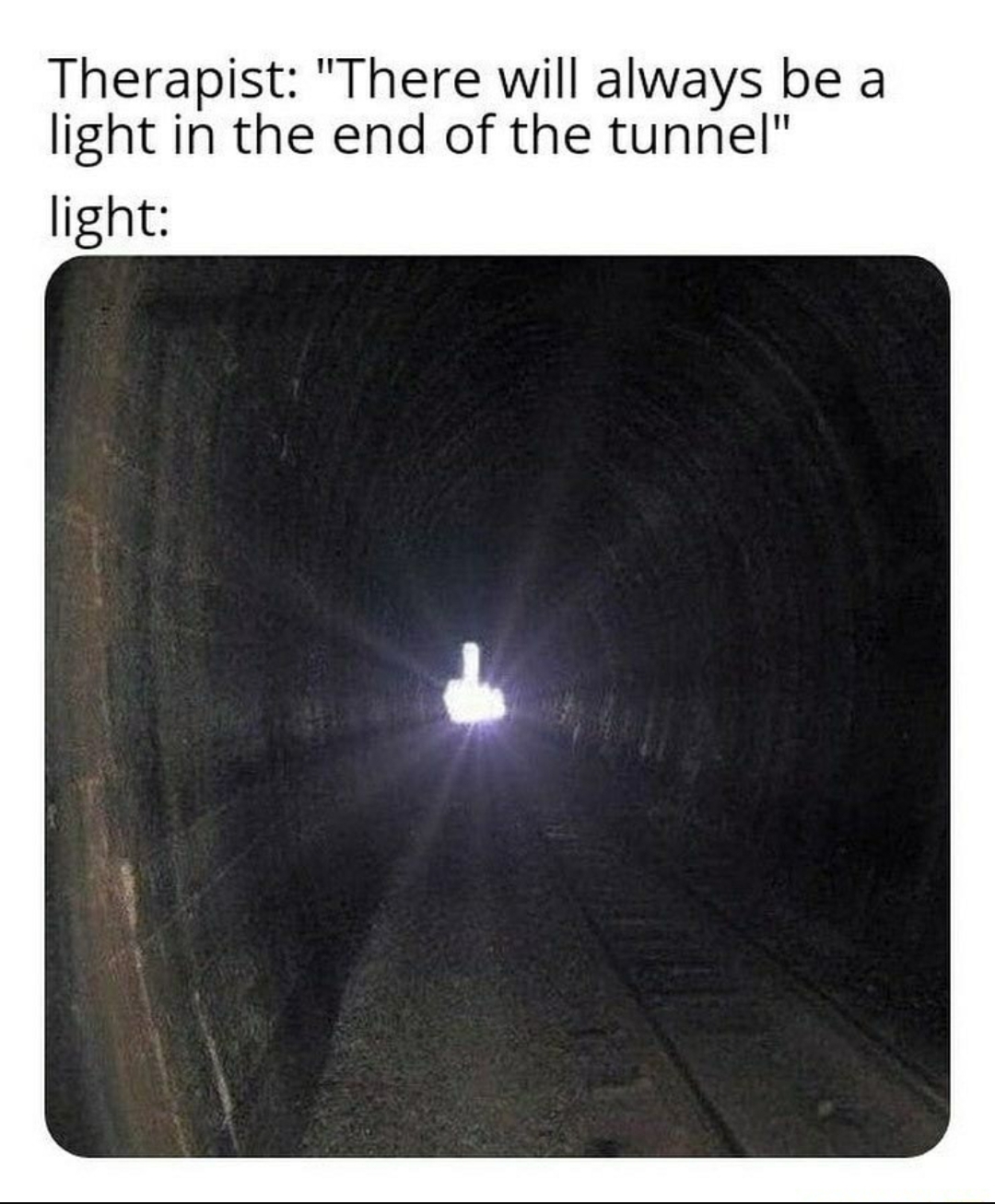 angle - Therapist "There will always be a light in the end of the tunnel" light