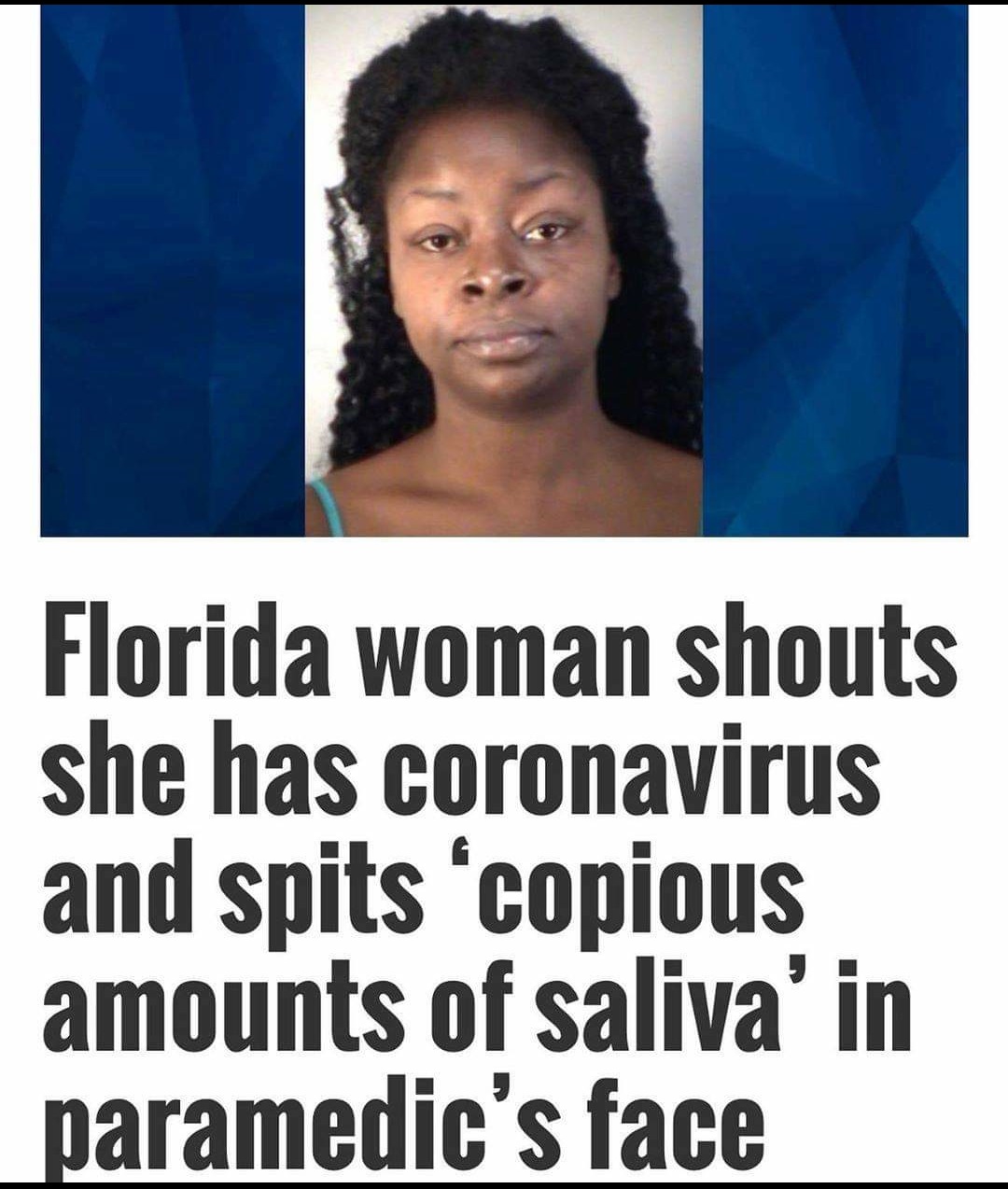 photo caption - Florida woman shouts she has coronavirus and spits 'copious amounts of saliva' in paramedic's face