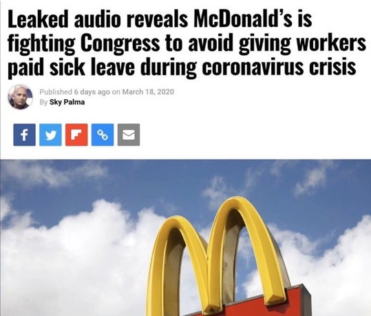 mcdonalds ago - Leaked audio reveals McDonald's is fighting Congress to avoid giving workers paid sick leave during coronavirus crisis Published 6 days ago on By Sky Palma