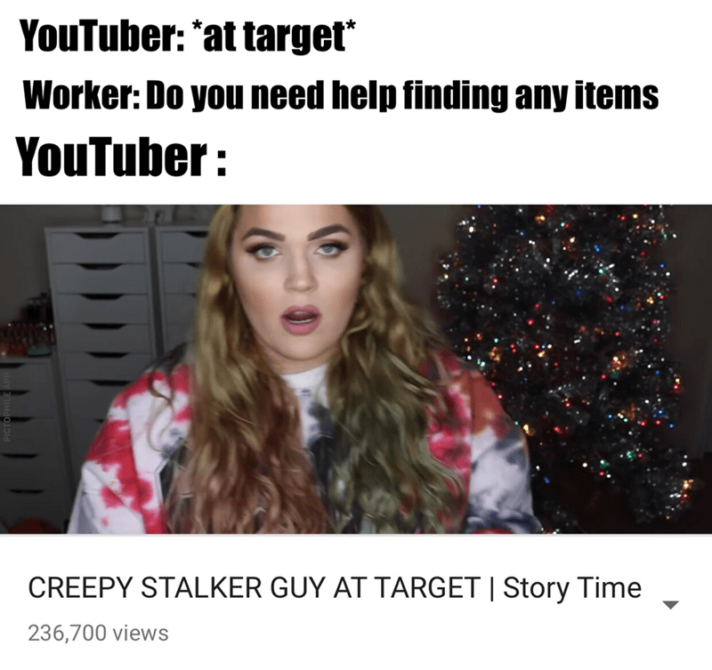 photo caption - YouTuber at target Worker Do you need help finding any items YouTuber Creepy Stalker Guy At Target | Story Time 236,700 views