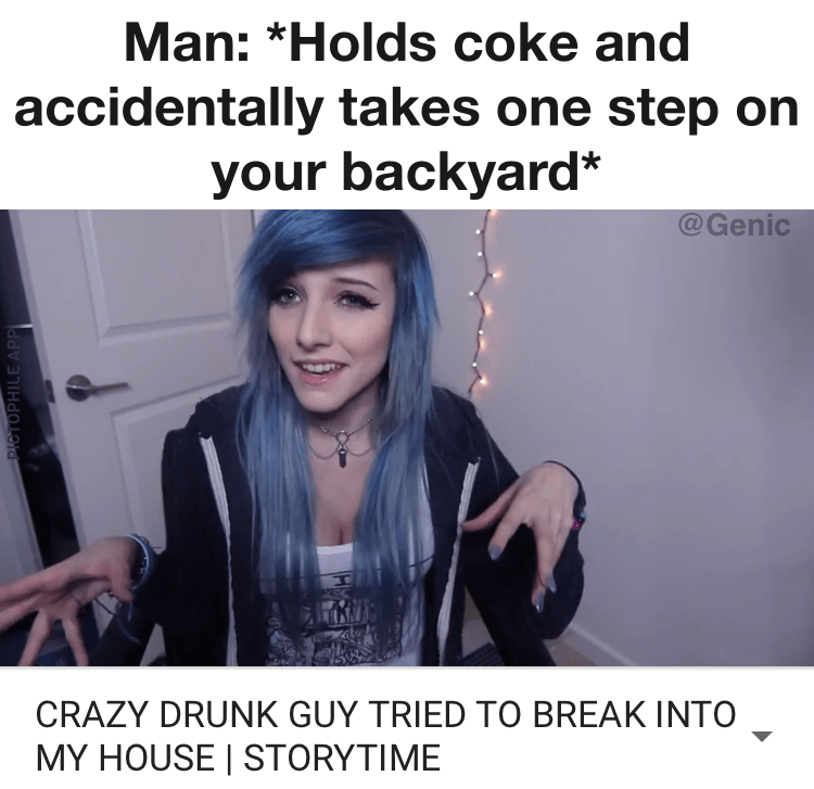 crazy drunk guy meme - Man Holds coke and accidentally takes one step on your backyard Pictophile App Crazy Drunk Guy Tried To Break Into My House | Storytime