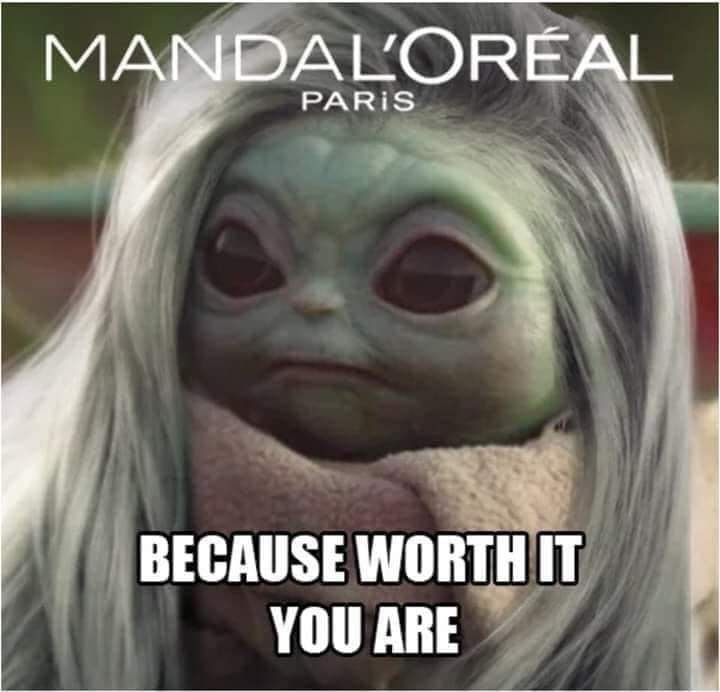 funny baby yoda memes - Mandal'Oral Paris Because Worth It You Are