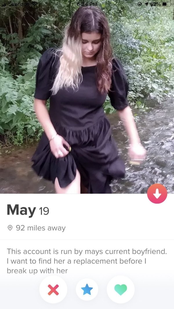 tinder profile - Verizon a 34 Pm May 19 92 miles away This account is run by mays current boyfriend. I want to find her a replacement before ! break up with her X