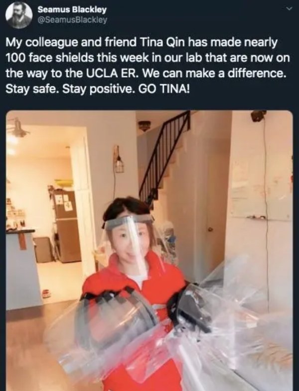 photo caption - Seamus Blackley My colleague and friend Tina Qin has made nearly 100 face shields this week in our lab that are now on the way to the Ucla Er. We can make a difference. Stay safe. Stay positive. Go Tina!
