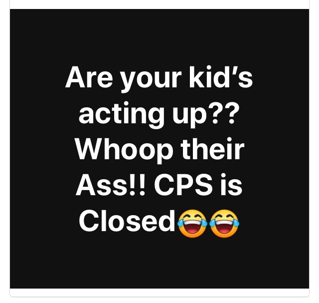 graphics - Are your kid's acting up?? Whoop their Ass!! Cps is Closed