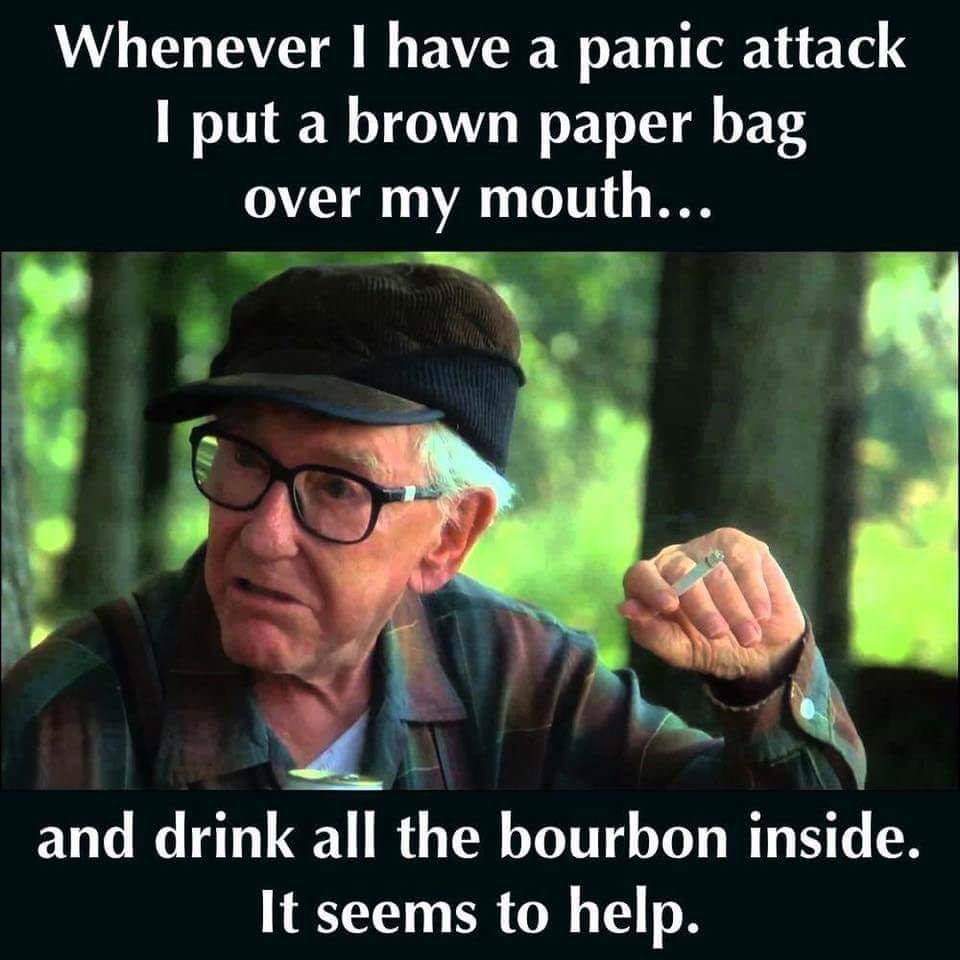 burgess meredith meme - Whenever I have a panic attack I put a brown paper bag over my mouth... and drink all the bourbon inside. It seems to help.