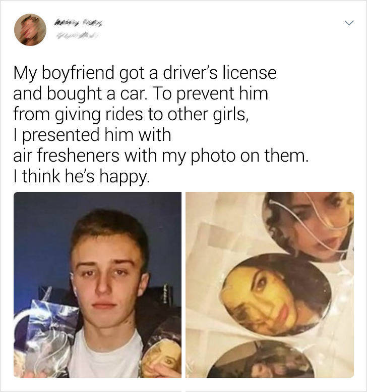 photo caption - My boyfriend got a driver's license and bought a car. To prevent him from giving rides to other girls, I presented him with air fresheners with my photo on them. I think he's happy.