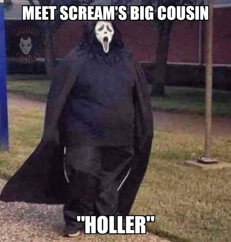 screams cousin holler meme - Meet Scream'S Big Cousin menian "Holler"