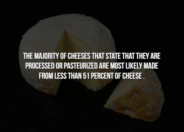 rock - The Majority Of Cheeses That State That They Are, Processed Or Pasteurized Are Most ly Made From Less Than 51 Percent Of Cheese.