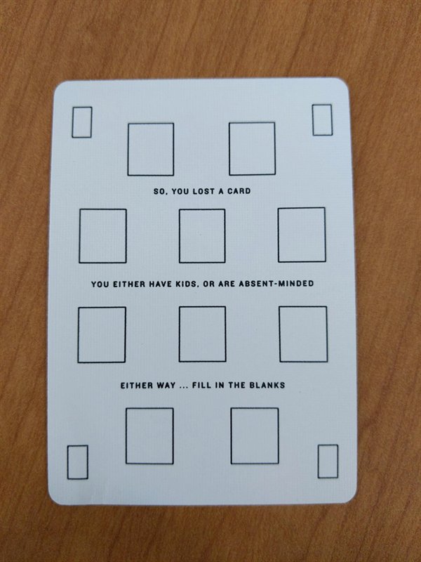 extra playing card in a deck of cards - So, You Lost A Card You Either Have Kids. Or Are AbsentMinded Either Way ... Fill In The Blanks