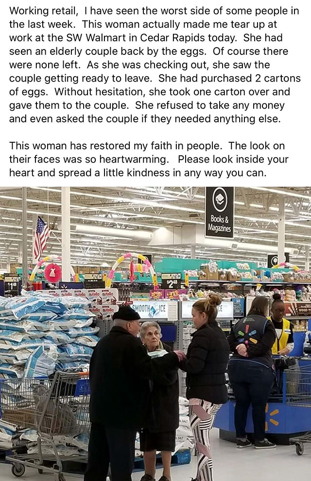 market - Working retail, I have seen the worst side of some people in the last week. This woman actually made me tear up at work at the Sw Walmart in Cedar Rapids today. She had seen an elderly couple back by the eggs. Of course there were none left. As s