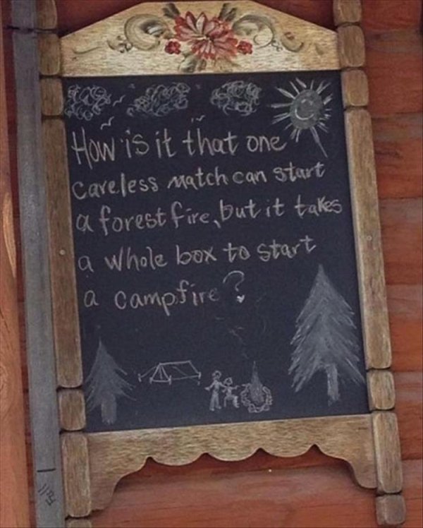 funny restaurant signs - How is it that one Careless match can start la forest fire, but it takes a whole box to start la campfire ?