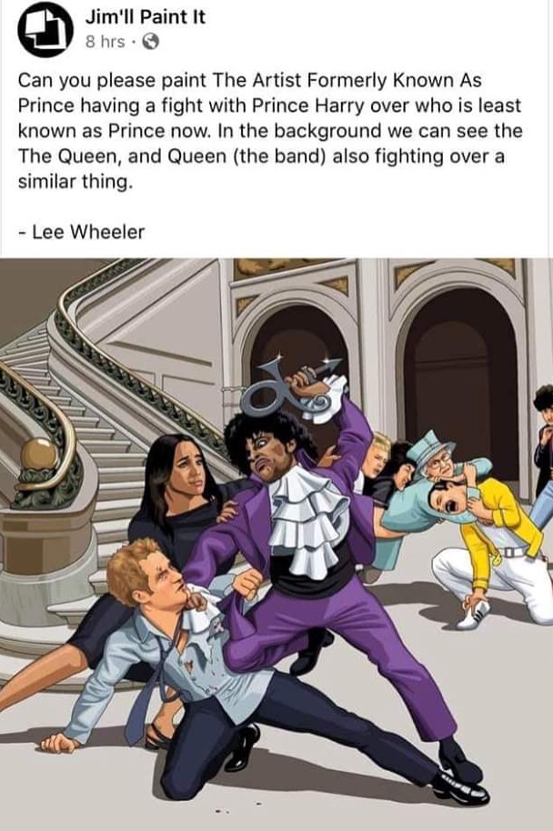 cartoon - Jim'll Paint It 8 hrs. Can you please paint The Artist Formerly known As Prince having a fight with Prince Harry over who is least known as Prince now. In the background we can see the The Queen, and Queen the band also fighting over a similar t