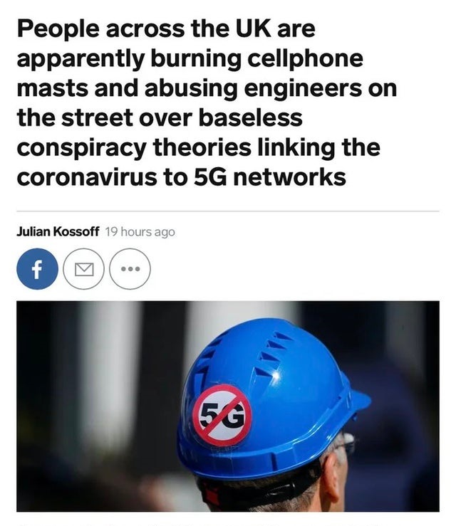 helmet - People across the Uk are apparently burning cellphone masts and abusing engineers on the street over baseless conspiracy theories linking the coronavirus to 5G networks Julian Kossoff 19 hours ago 56