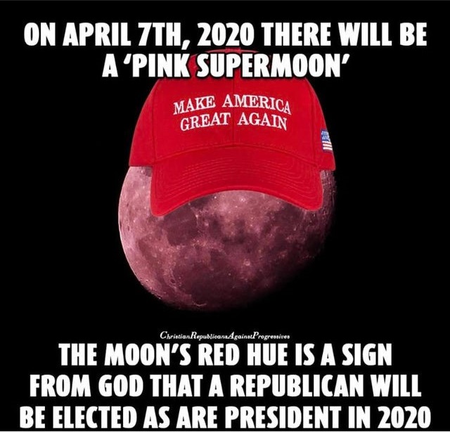 photo caption - On April 7TH, 2020 There Will Be A'Pink Supermoon' Make America Great Again Wies Christian RepublicanaAgainstProgressives The Moon'S Red Hue Is A Sign From God That A Republican Will Be Elected As Are President In 2020