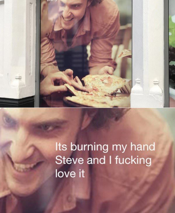 its burning my hand and i love - Its burning my hand Steve and I fucking love it