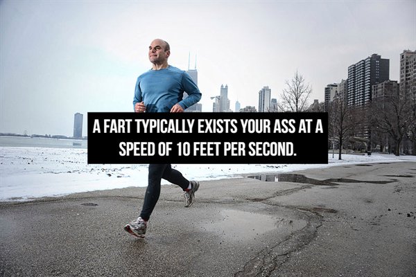 chicago - A Fart Typically Exists Your Ass At A Speed Of 10 Feet Per Second.